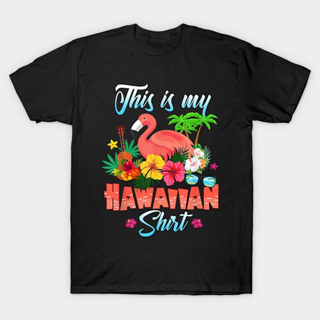 Funny This Is My Hawaiian Shirt Flamingo Summer Gift T-Shirt, Flamingo gift, Flamingo lovers T-Shirt by Kingostore